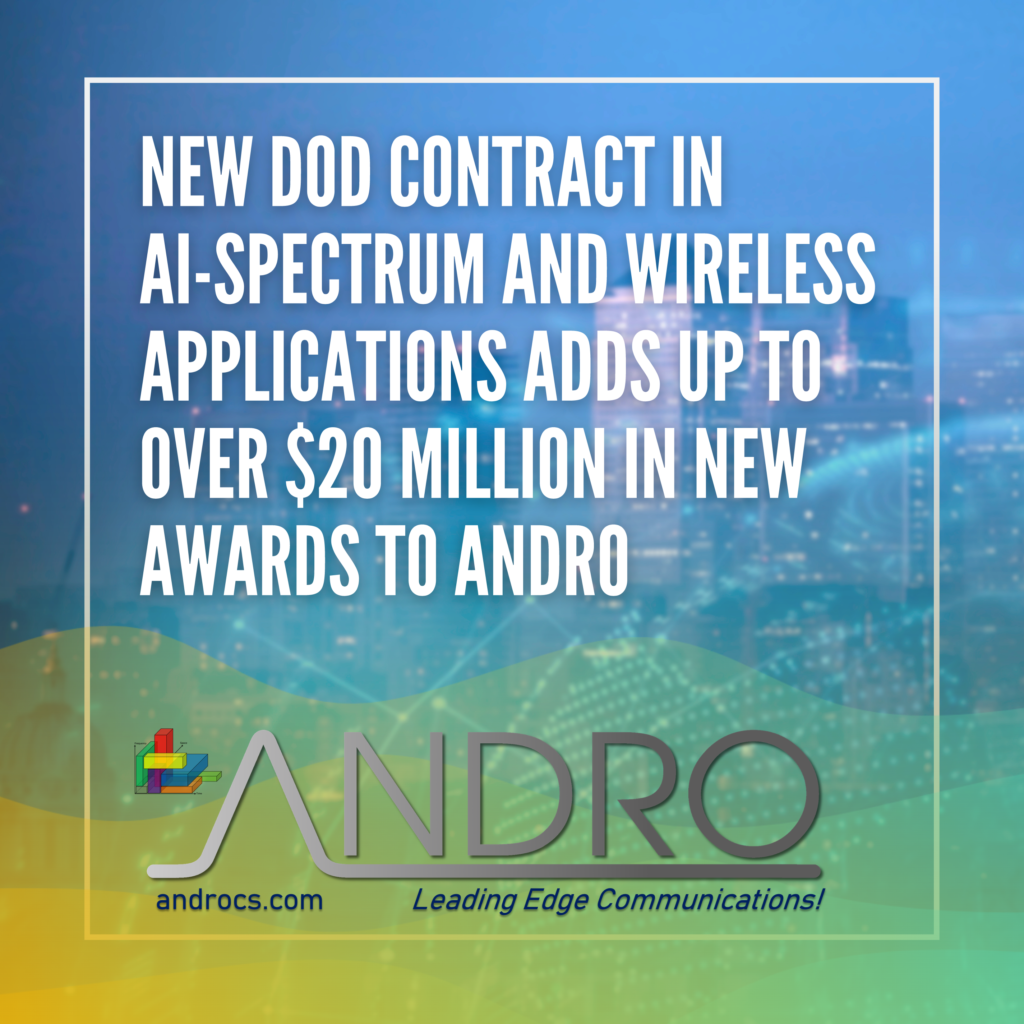 New DoD Contract in AI-Spectrum and Wireless Applications Adds Up To Over $20 Million in New Awards to ANDRO