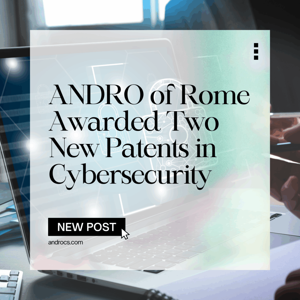 ANDRO of Rome Awarded Two New Patents in Cybersecurity